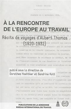 [预订]À la rencontre de l’Europe au travail : récits de voyages d’Albert Thomas, 1920-1932 9782859449155