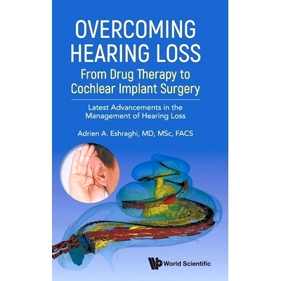 预订 Overcoming Hearing Loss: From Drug Therapy to Cochlear Implant Surgery - Latest Advancement in the Management of He