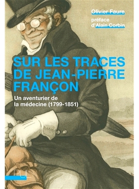 预订 Sur les traces de Jean-Pierre Françon : un aventurier de la médecine (1799-1851) 追随让-皮埃尔·弗朗松 (Jean-Pier