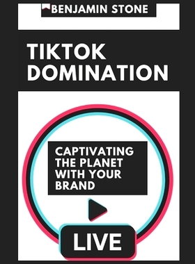 预订 TikTok Domination: Captivating the Planet with Your Brand: 9798854607322