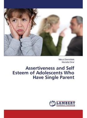预订 Assertiveness and Self Esteem of Adolescents Who Have Single Parent: 9783659705977