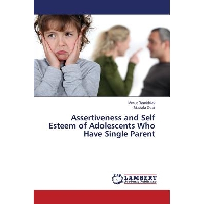 预订 Assertiveness and Self Esteem of Adolescents Who Have Single Parent: 9783659705977