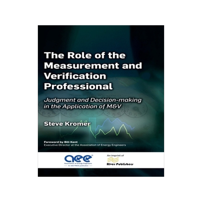 预订 The Role of the Measurement and Verification Professional: Judgment and Decision-making in the Application of M&V