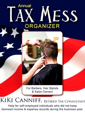 预订 Annual Tax Mess Organizer For Barbers, Hair Stylists & Salon Owners: Help for help for self-employed individuals wh