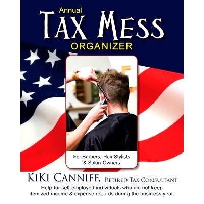 预订 Annual Tax Mess Organizer For Barbers, Hair Stylists & Salon Owners: Help for help for self-employed individuals wh