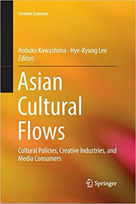 【预售】Asian Cultural Flows: Cultural Policies, Creative Industries, and Media Consumers