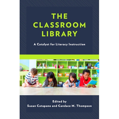 预订 The Classroom Library: A Catalyst for Literacy Instruction 课堂图书馆：扫盲教学的催化剂: 9781475802191
