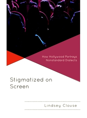 预订 Stigmatized on Screen: How Hollywood Portrays Nonstandard Dialects 在银幕上污名化：好莱坞如何描绘非标准方言: 978179