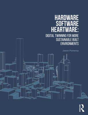 [预订]Hardware, Software, Heartware: Digital Twinning for More Sustainable Built Environments 9781032569390