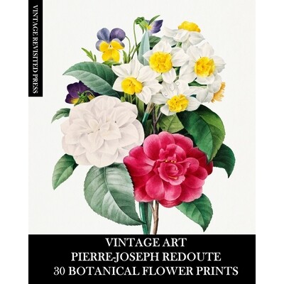 预订 Vintage Art: Pierre-Joseph Redoute: 30 Botanical Flower Prints: Flora Ephemera for Framing, Home Decor and Collage
