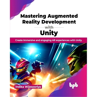 预订 Mastering Augmented Reality Development with Unity: Create Immersive and Engaging AR Experiences with Unity