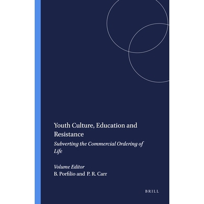 预订 Youth Culture, Education and Resistance: Subverting the Commercial Ordering of Life 青年文化，教育与抵抗：颠覆生命