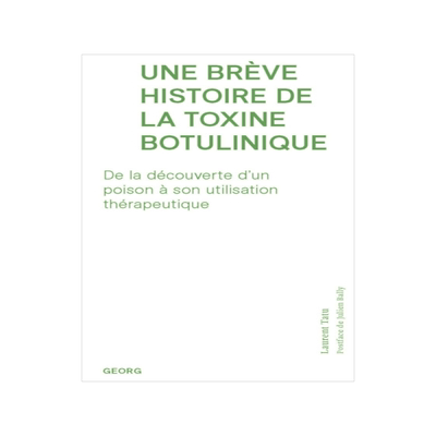 预订 Une brève histoire de la toxine botulinique : de la découverte d’un poison à son utilisation thérapeutique