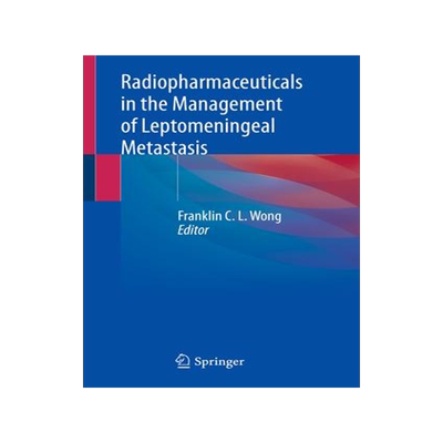 [预订]Radiopharmaceuticals in the Management of Leptomeningeal Metastasis 9783031142901