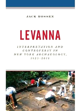 预订 Levanna: Interpretation and Controversy in New York Archaeology, 1923-2018 莱凡纳：纽约考古学的解释和争议，1923-201