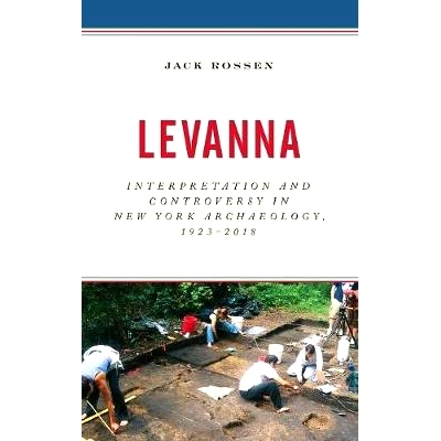 预订 Levanna: Interpretation and Controversy in New York Archaeology, 1923-2018 莱凡纳：纽约考古学的解释和争议，1923-201