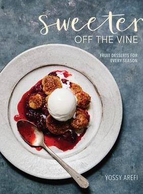 预订 Sweeter Off the Vine: Fruit Desserts for Every Season [a Cookbook]葡萄藤上的甜味：每个季节的水果甜点[食谱]: 9781607