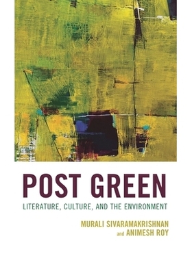 预订 Post Green: Literature, Culture, and the Environment 后绿色时代:文学、文化与环境: 9781666947908