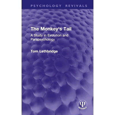 预订 The Monkey’s Tail: A Study in Evolution and Parapsychology 猴子的尾巴：进化与超心理学研究（重印版）: 9781032943602