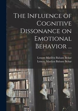 [预订]The Influence of Cognitive Dissonance on Emotional Behavior ... 9781013756573