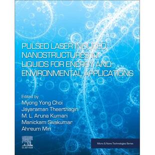 and Applications脉冲激光诱导液体纳米结构用 Induced Liquids for Laser Nanostructures Environmental 预订 Energy Pulsed