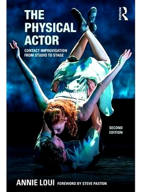 预订 The Physical Actor: Contact Improvisation from Studio to Stage 体育训练者：从工作室到舞台的即兴创作: 9780415789349