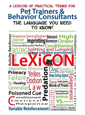 预订 A Lexicon of Practical Terms for Pet Trainers & Behavior Consultants!: The language You Need to Know: 9780692186695