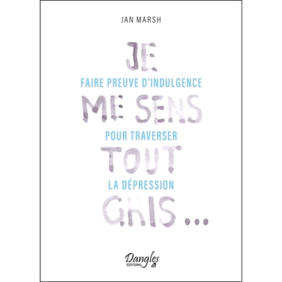 预订 Je me sens tout gris... : faire preuve d’indulgence pour traverser la dépression 我感觉浑身灰暗……：放纵自己以度