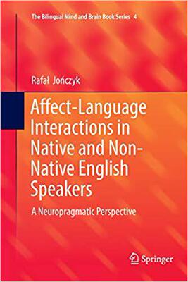 【预售】Affect-Language Interactions in Native and Non-Native English Speakers: A Neuropragmatic Perspective