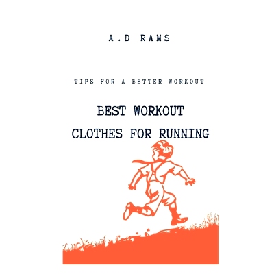 预订 Best Workout Clothes for Running: Tips for a Better Workout: 9798320908892