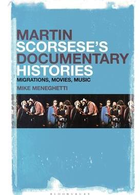 [预订]Martin Scorsese’s Documentary Histories: Migrations, Movies, Music 9781501375958