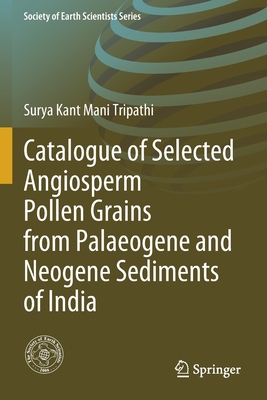 【预订】Catalogue of Selected Angiosperm Pollen Grains from Palaeogene and Neogene Sediments of India