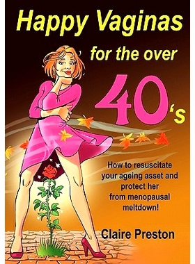 预订 Happy Vaginas for the Over 40s: How to resuscitate your ageing asset and protect her from menopausal meltdown!: 978