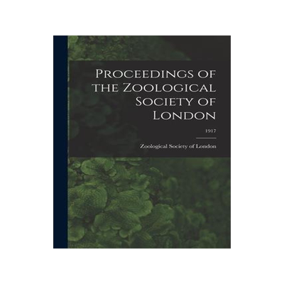 [预订]Proceedings of the Zoological Society of London; 1917 9781015075405