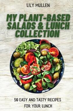 [预订]My Plant-Based Salads & Lunch Collection: 50 Easy and tasty Recipes for your Lunch 9781802772654