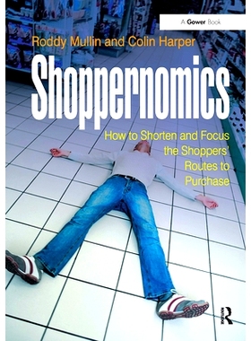 预订 Shoppernomics: How to Shorten and Focus the Shoppers’ Routes to Purchase 购物者经济学：如何缩短与集中购物者的购买