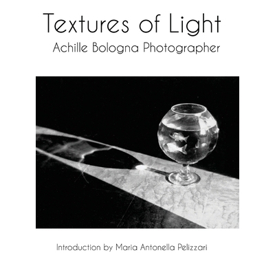预订 Textures of Light: Achille Bologna Photographer: 9798985221480