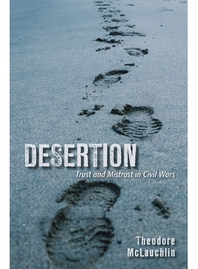 预订 Desertion: Trust and Mistrust in Civil Wars 逃亡：内战中的信任和不信任: 9781501752940
