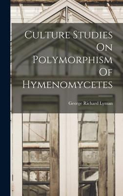 [预订]Culture Studies On Polymorphism Of Hymenomycetes 9781018706870
