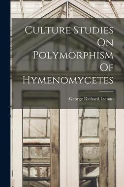 [预订]Culture Studies On Polymorphism Of Hymenomycetes 9781018706870
