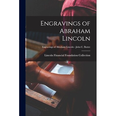 预订 Engravings of Abraham Lincoln; Engravings of Abraham Lincoln - John C. Buttre: 9781014364982