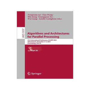 [预订]Algorithms and Architectures for Parallel Processing: 21st International Conference, ICA3PP 2021, Vi 9783030953904
