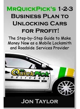 预订 MrQuickPick’s 1-2-3 Business Plan to Unlocking Cars for Profit!: The Step-by-Step Guide to Make Money Now as a Mob