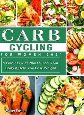 预订 Carb Cycling for Women 2021: A Painless Diet Plan to Heal Your Body & Help You Lose Weight