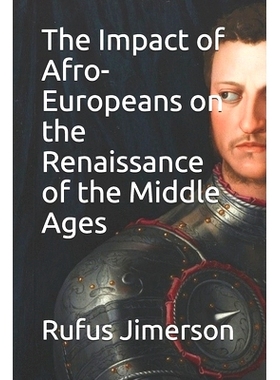 预订 The Impact of Afro-Europeans on the Renaissance of the Middle Ages: 9781087137698