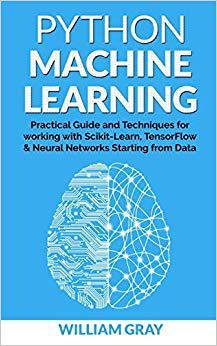 【预售】Python Machine Learning: Practical guide & techniques for working with scikit-learn, tensonflorw & neaural...