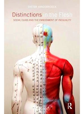 预订 Distinctions in the Flesh: Social Class and the Embodiment of Inequality: 9781138598768