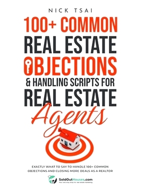 预订 100+ Common Real Estate Objections & Handling Scripts For Real Estate Agents - Exactly What To Say To Handle 100+ C