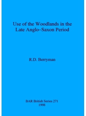 预订 Use of the woodlands in the Late Anglo-Saxon Period 盎格鲁-撒克逊时期晚期林地的利用: 9780860549475