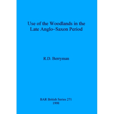 预订 Use of the woodlands in the Late Anglo-Saxon Period 盎格鲁-撒克逊时期晚期林地的利用: 9780860549475